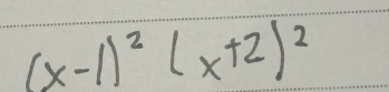 (x-1)^2(x+2)^2