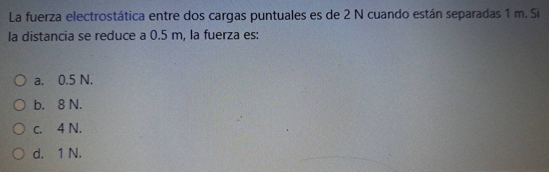 Resuelto:La fuerza electrostática entre dos cargas puntuales es de 2 N ...