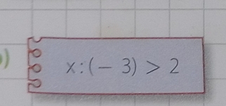 x:(-3)>2