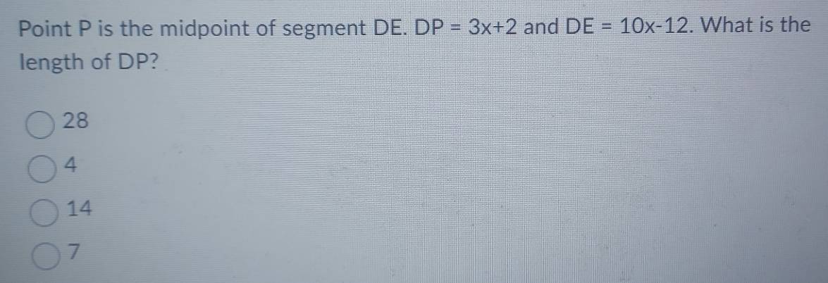 Solved: Point P is the midpoint of segment DE. DP=3x+2 and DE=10x-12 ...