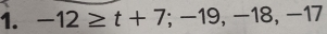 -12≥ t+7; -19, -18, -17