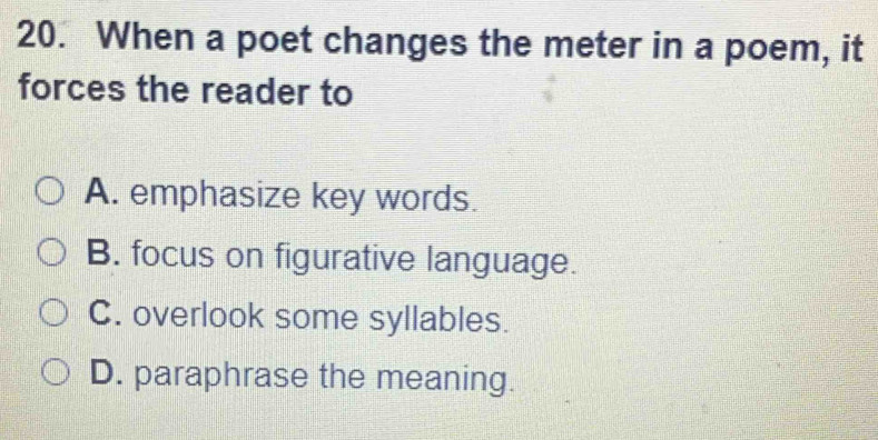Solved: When a poet changes the meter in a poem, it forces the reader ...