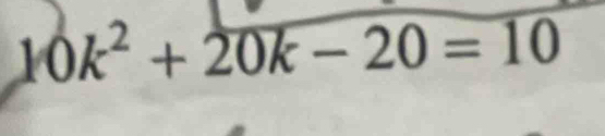 10k^2+20k-20=10