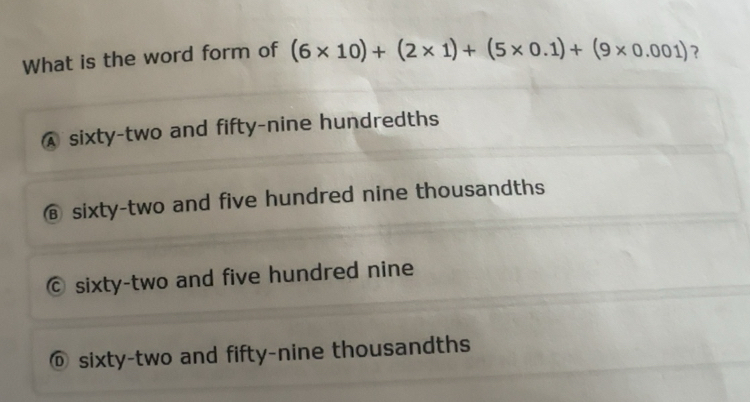 Solved: What is the word form of (6* 10)+(2* 1)+(5* 0.1)+(9* 0.001) ? A ...