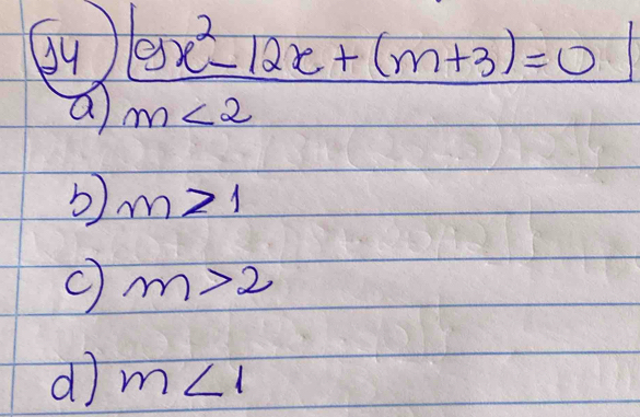 a  (9x^2-12x+(m+3))/m<2 =0
m>1
m>2
d m∠ 1