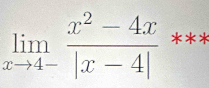 limlimits _xto 4- (x^2-4x)/|x-4| 
***