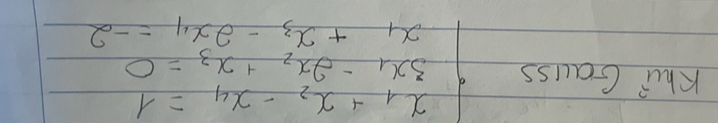 Kh Gauss beginarrayl x_1+x_2-x_4=1 3x_1-2x_2+x_3=0 x_1+x_3-2x_4=-2endarray.