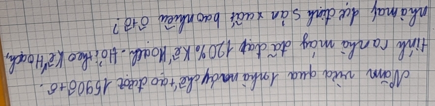 Wam wid quá lohi nady chetao doot 15900^(wedge)+sigma
tind canha may dá dap 120y Ke Hou. Hó theo ke Hoad, 
Mhamal du dink sàn xaāi baonhèu ot?