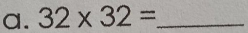 32* 32= _