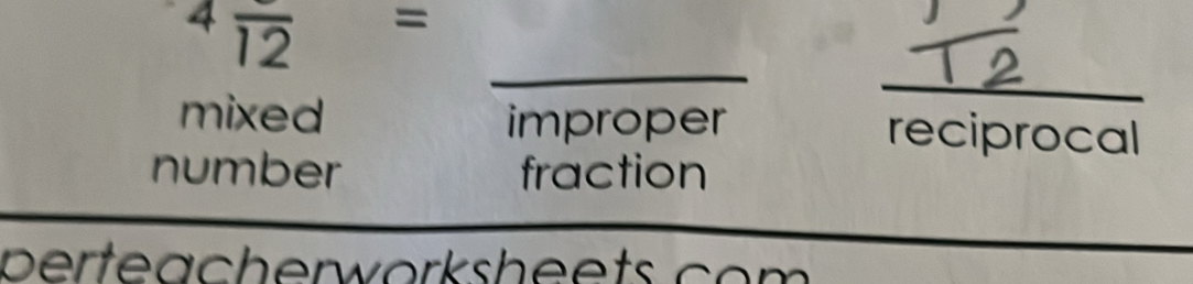 4frac 12=
_
_
mixed improper reciprocal
number fraction
perteächerworksheets com