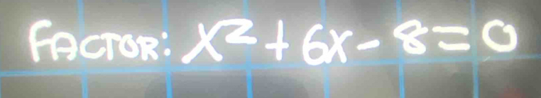 Facron: x^2+6x-8=0