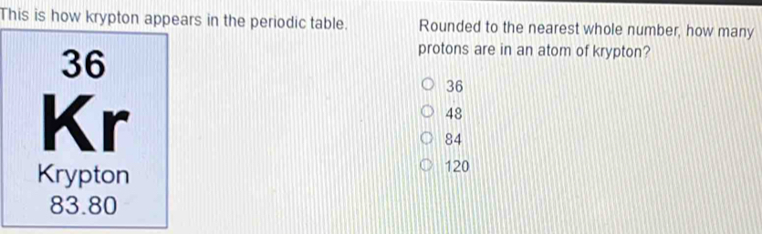 Solved: This is how krypton appears in the periodic table. Rounded to ...