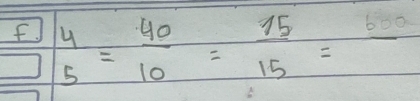  4/5 = 40/10 = 15/15 =frac 600