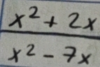  (x^2+2x)/x^2-7x 