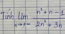 Tinhlim _nto ∈fty  (n^2+n-1)/2n^2+3n 