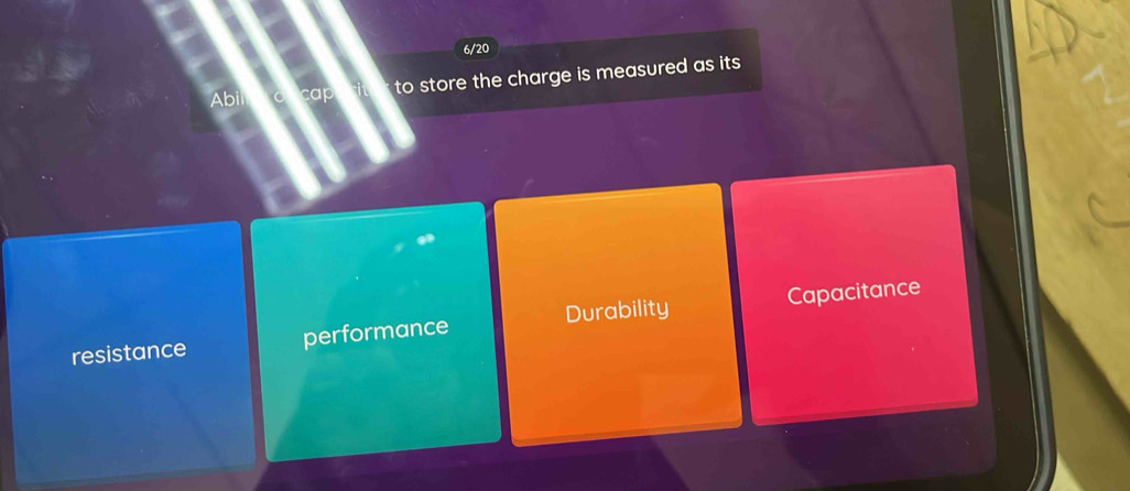 6/20
Abi
cap to store the charge is measured as its .
resistance performance Durability Capacitance