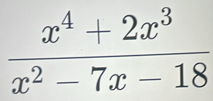  (x^4+2x^3)/x^2-7x-18 