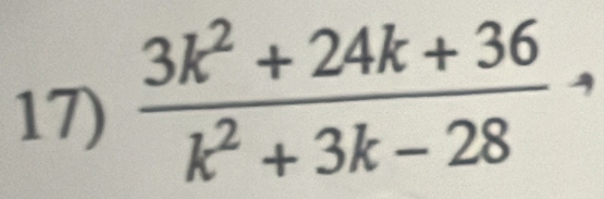  (3k^2+24k+36)/k^2+3k-28 ,