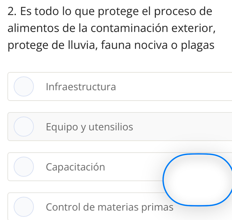 Es todo lo que protege el proceso de
alimentos de la contaminación exterior,
protege de lluvia, fauna nociva o plagas
Infraestructura
Equipo y utensilios
Capacitación
Control de materias pri