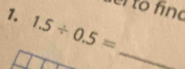 en to fino 
1. 1.5/ 0.5=
_
