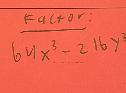  F4ctor:/64x^3-216y^3 