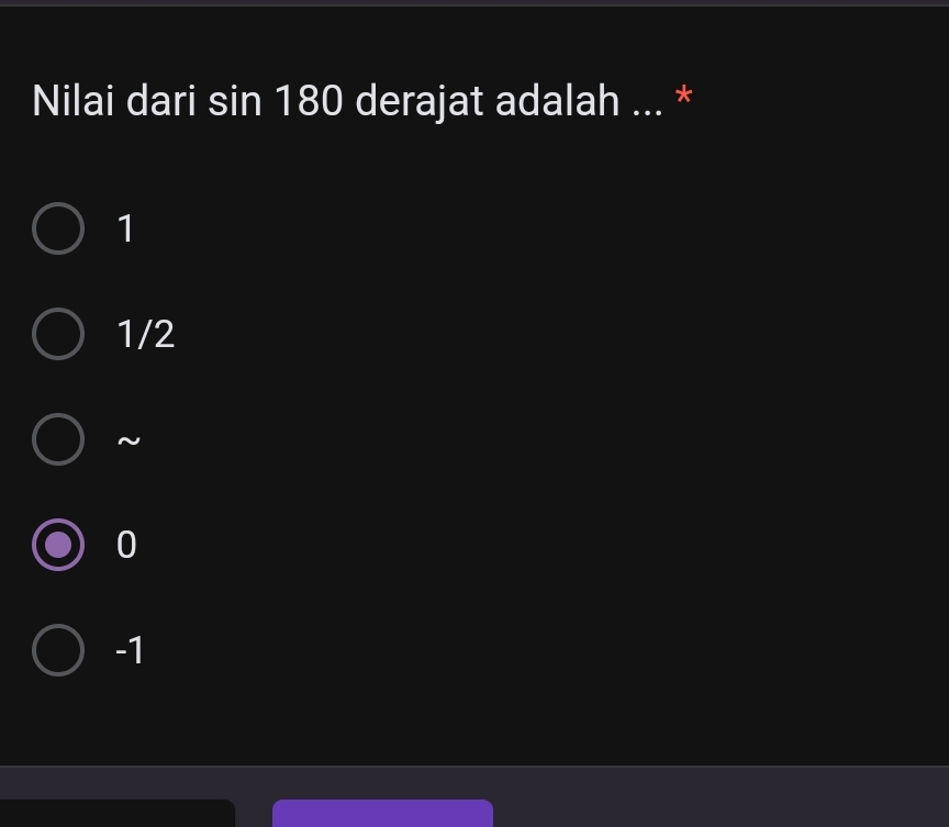 Nilai dari sin 180 derajat adalah ... *
1
1/2
~
0
-1