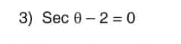 Secθ -2=0