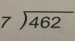 beginarrayr 7encloselongdiv 462endarray