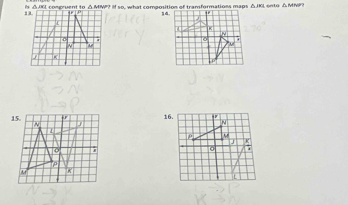 △ JKL △ JKL onto △ MNP ?
14.
16.