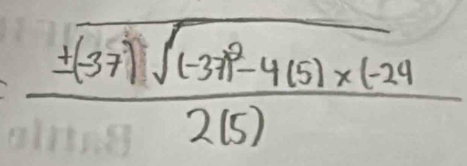 frac ± (-37)sqrt((-37)^2)-4(5)* (-24)2(5)