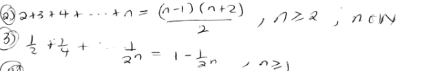 2+3+4+·s +n= ((n-1)(n+2))/2 , n≥slant 2 ,ncw 
3)  1/2 + 1/4 +·s + 1/2^n =1- 1/2^n , n≥slant 1