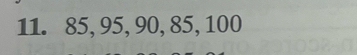 85, 95, 90, 85, 100