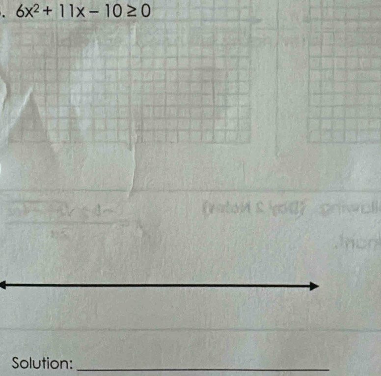 6x^2+11x-10≥ 0
Solution:_