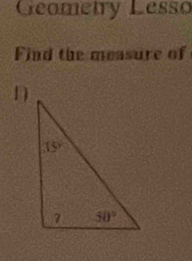 Geometry Lesso
Find the measure of