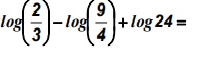 log ( 2/3 )-log ( 9/4 )+log 24=