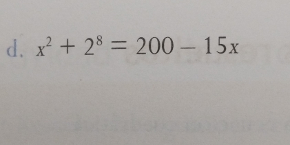 x^2+2^8=200-15x