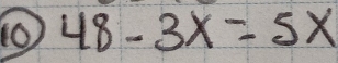 to 48-3x=5x