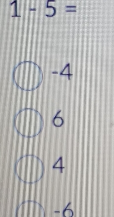 1-5=
^circ  -4
6
4
-6