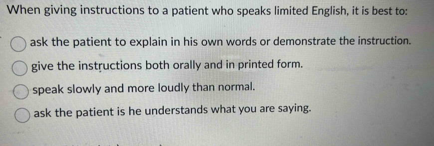 Solved: When giving instructions to a patient who speaks limited ...