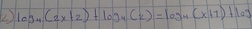 2 log _4(2x+2)+log _4(2)=log _4(x+7)+log