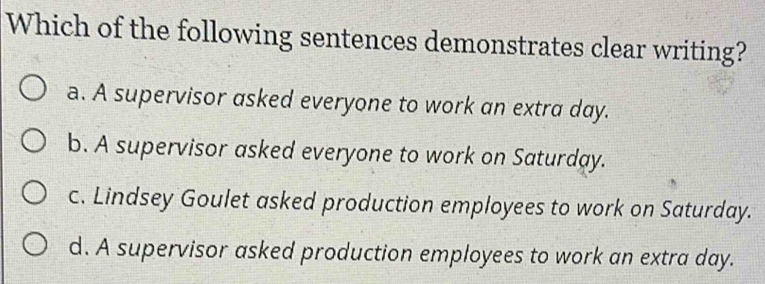 Solved: Which of the following sentences demonstrates clear writing? a ...