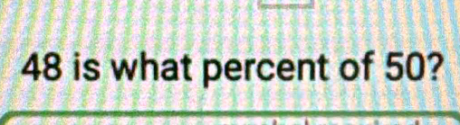 48 is what percent of 50?