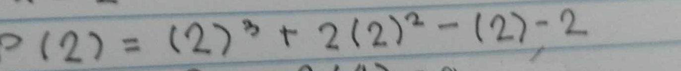 P(2)=(2)^3+2(2)^2-(2)-2