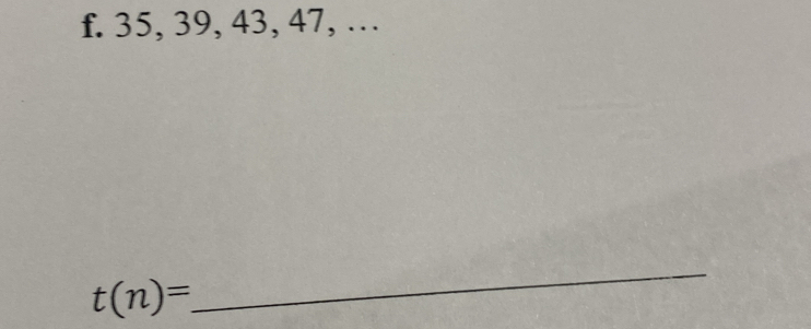 35, 39, 43, 47, …
t(n)=
_