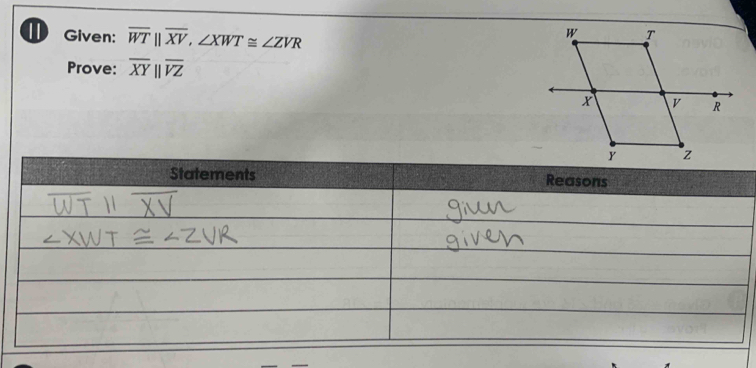 Given: overline WTparallel overline XV, ∠ XWT≌ ∠ ZVR
Prove: overline XYparallel overline VZ