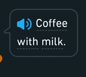 Coffee 
with milk.