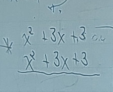 beginarrayr x^2+3x+3 x^2+3x+3 hline endarray