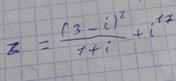 z=frac (3-i)^21+i+i^(17)