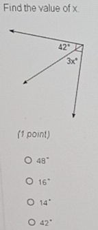 Find the value of x
(1 point)
48°
16°
14°
42°