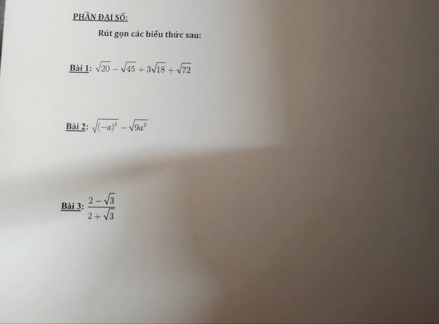 phần đẠi Số: 
Rút gọn các biểu thức sau: 
Bài 1: sqrt(20)-sqrt(45)+3sqrt(18)+sqrt(72)
Bài 2: sqrt((-a)^2)-sqrt(9a^2)
Bài 3:  (2-sqrt(3))/2+sqrt(3) 